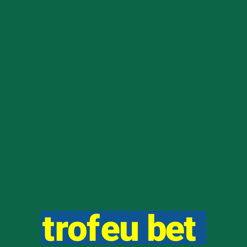 trofeu bet